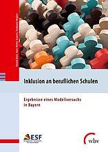 Buch 'Inklusion an Beruflichen Schulen - Ergebnisse eines Modellversuchs in Bayern', veröffentlicht durch wbv Bielefeld