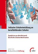 Buch 'Inklusive Schulentwicklung an berufsbildenden Schulen' Egebnisse aus dem Netzwerk Berufliche Schulen Mainfranken, wbv-Verlag